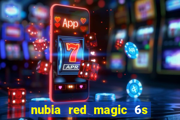 nubia red magic 6s pro antutu